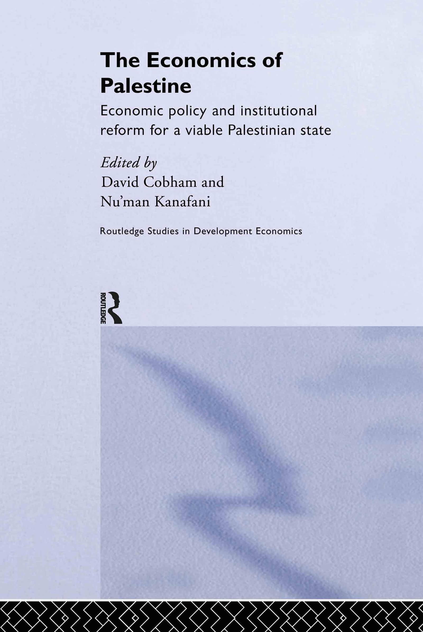 The Economics of Palestine: Economic Policy and Institutional Reform for a Viable Palestine State (Routledge studies in development economics, Band 40)