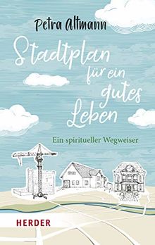 Stadtplan für ein gutes Leben: Ein spiritueller Wegweiser