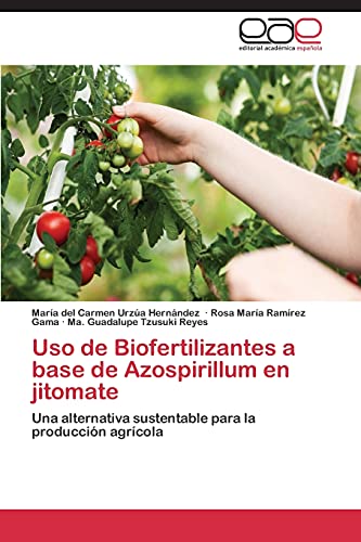 Uso de Biofertilizantes a base de Azospirillum en jitomate: Una alternativa sustentable para la producción agrícola
