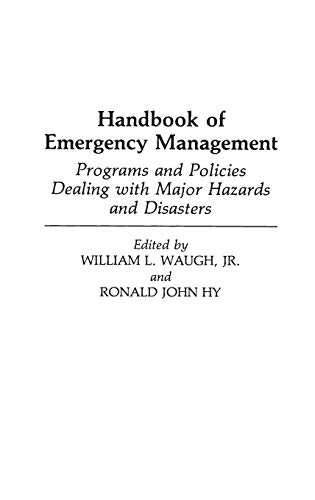Handbook of Emergency Management: Programs and Policies Dealing with Major Hazards and Disasters