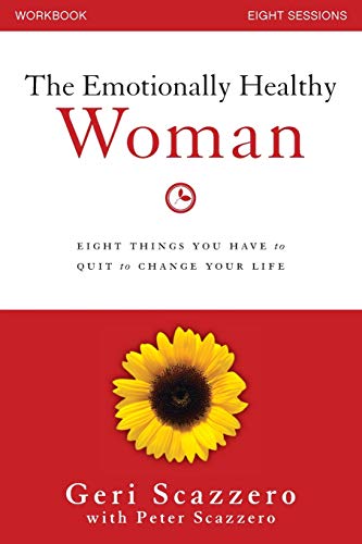 Geri Scazzero The Emotionally Healthy Woman Workbook, Eight Things You Have To Quit To Change Your Life
