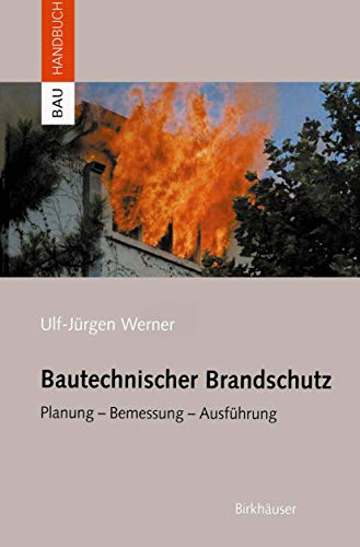 Bautechnischer Brandschutz (German Edition): Planung ― Bemessung ― Ausführung (Bauhandbuch)