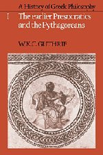 A History of Greek Philosophy: Volume 1, The Earlier Presocratics and the Pythagoreans (Earlier Presocratics & the Pythagoreans)