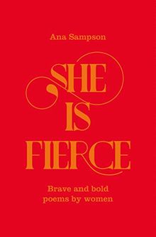 She is Fierce: Brave, Bold  and Beautiful Poems by Women