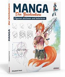 Manga Der Zeichenkurs. Figuren zeichnen und kolorieren. Manga-Workshop für Einsteiger. Von der Skizze bis zur Kolorierung: Mangas zeichnen lernen mit Schritt-für-Schritt Anleitungen von Poniz  | Buch | Zustand gut