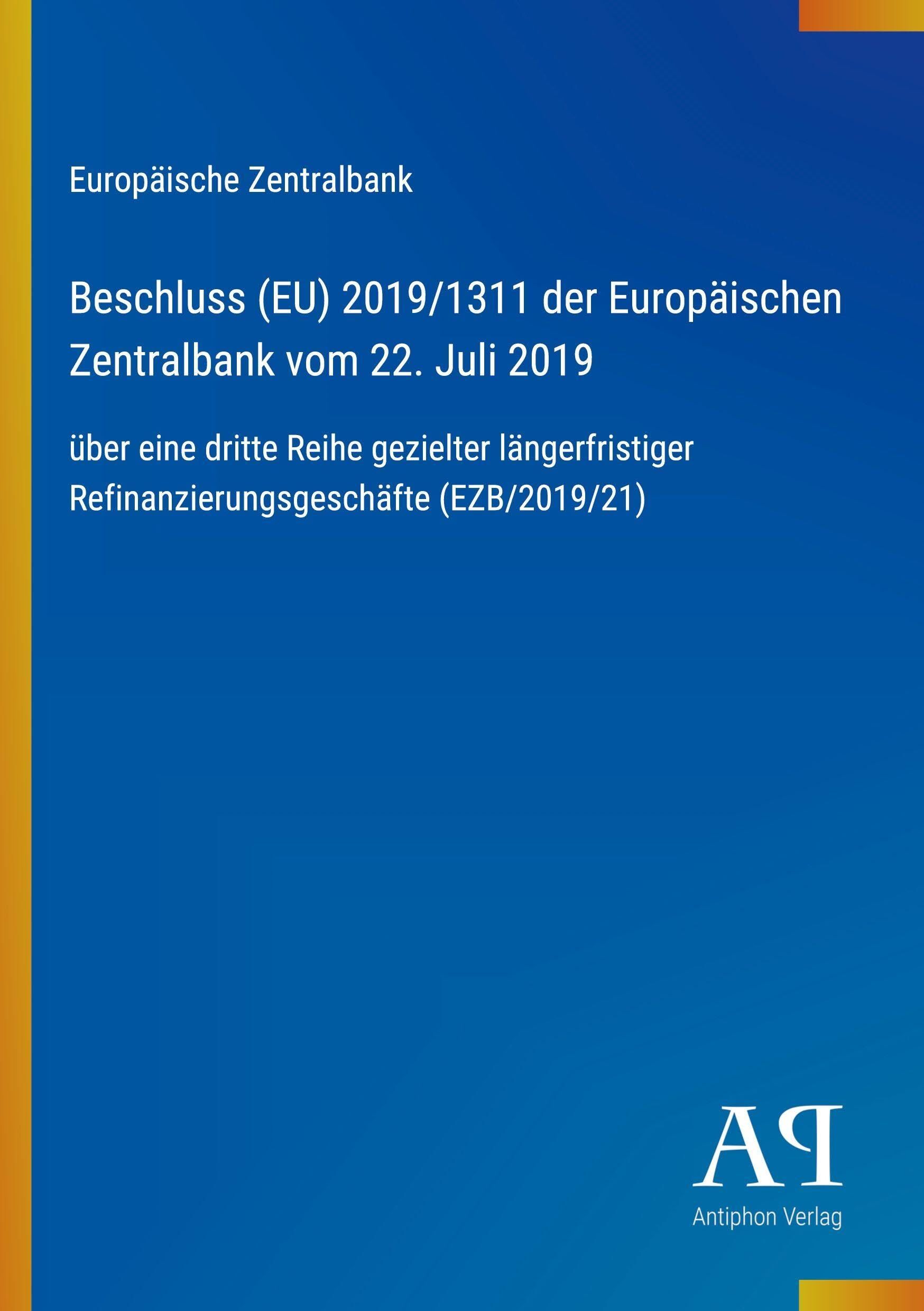 Beschluss (EU) 2019/1311 der Europäischen Zentralbank vom 22. Juli 2019: über eine dritte Reihe gezielter längerfristiger Refinanzierungsgeschäfte (EZB/2019/21)
