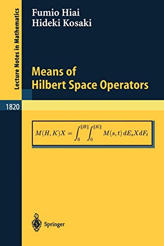 Means of Hilbert Space Operators (Lecture Notes in Mathematics, 1820, Band 1820)