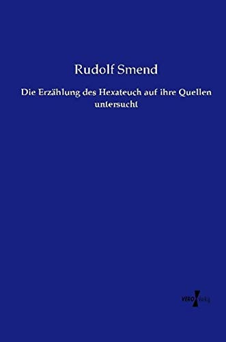 Die Erzählung des Hexateuch auf ihre Quellen untersucht
