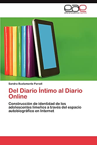 Del Diario Íntimo al Diario Online: Construcción de identidad de los adolescentes limeños a través del espacio autobiográfico en Internet