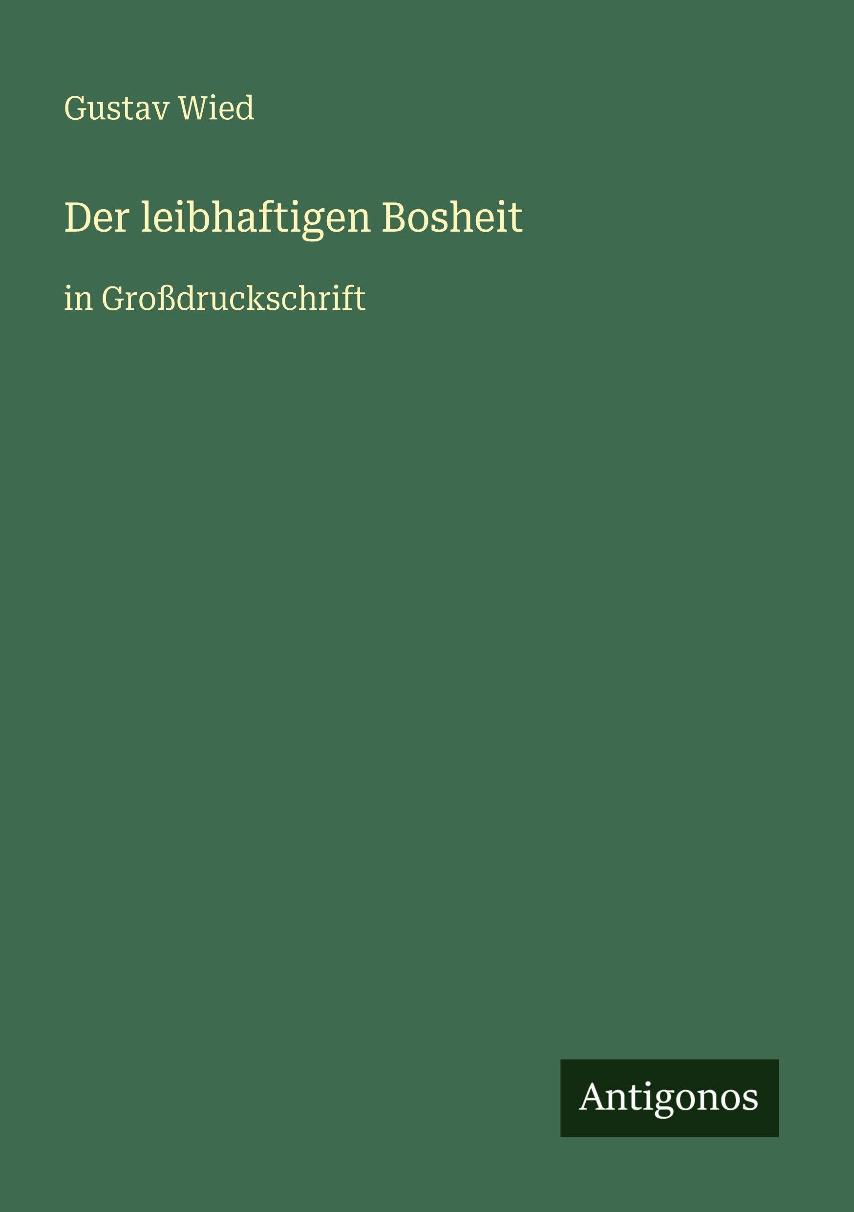 Der leibhaftigen Bosheit: in Großdruckschrift