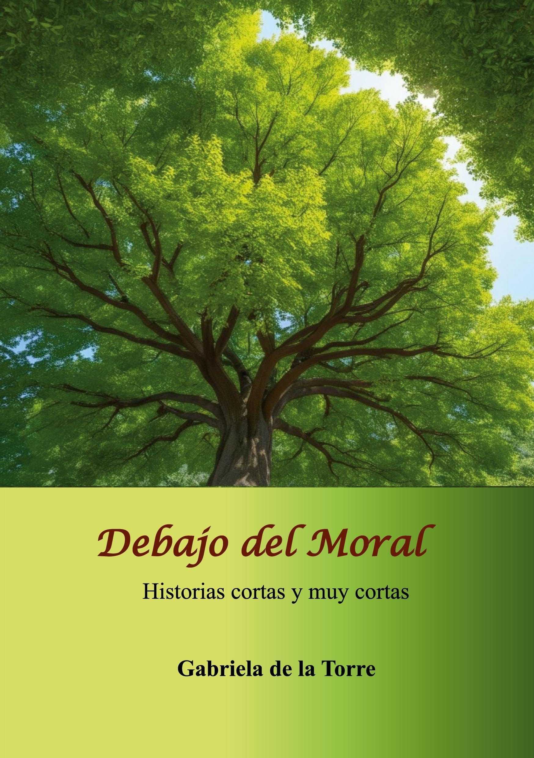 Debajo del Moral: Historias cortas y muy cortas