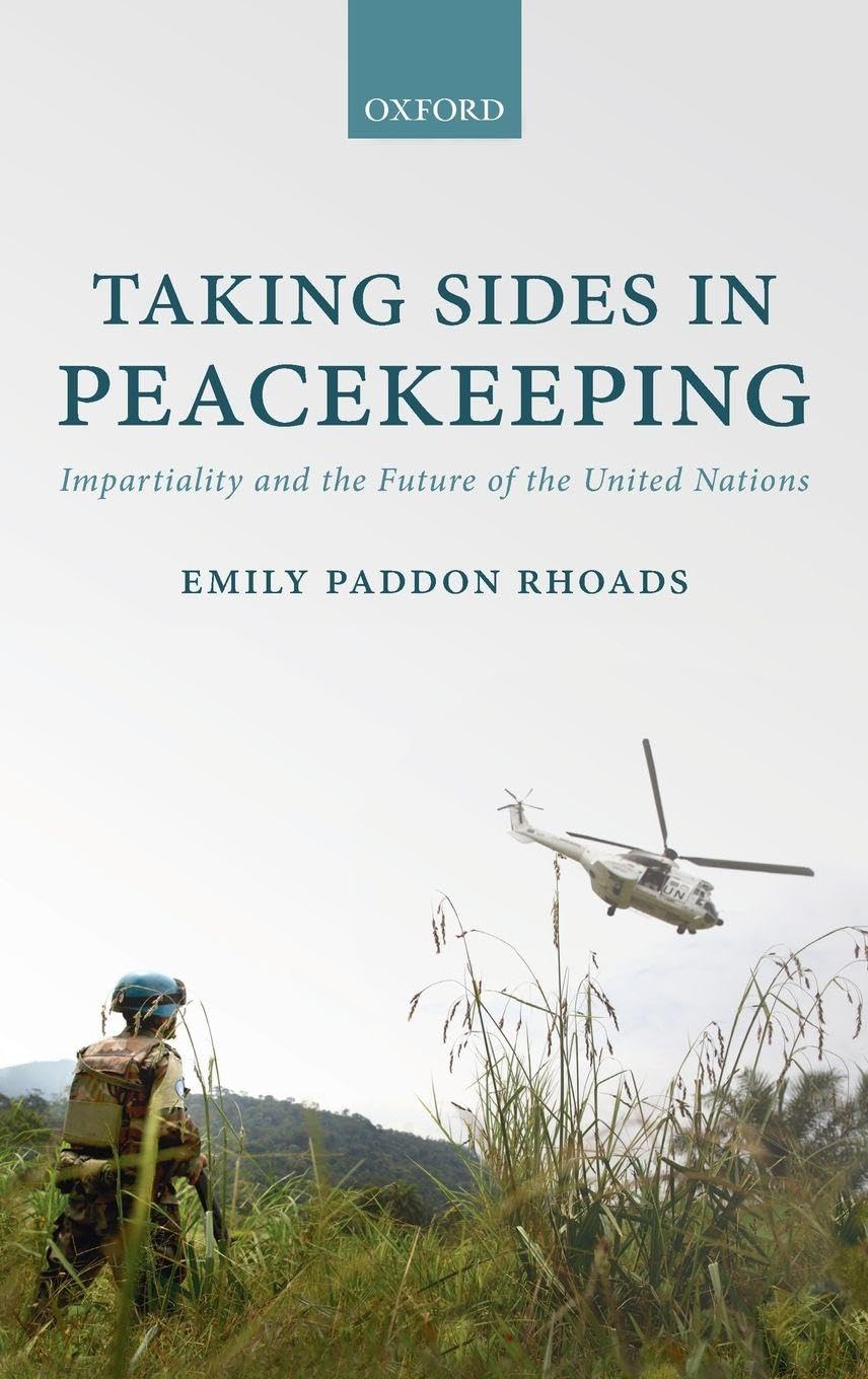 TAKING SIDES IN PEACEKEEPING C: Impartiality and the Future of the United Nations