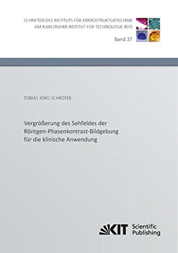 Vergrößerung des Sehfeldes der Röntgen-Phasenkontrast-Bildgebung für die klinische Anwendung: Dissertationsschrift (Schriften des Instituts für ... am Karlsruher Institut für Technologie)