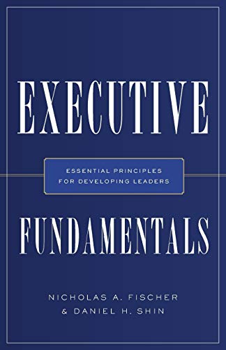 Executive Fundamentals: Essential Principles for Developing Leaders