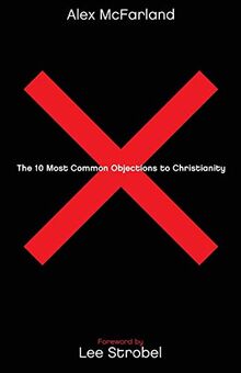 The 10 Most Common Objections to Christianity