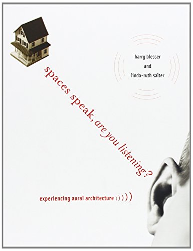 Spaces Speak, Are You Listening?: Experiencing Aural Architecture