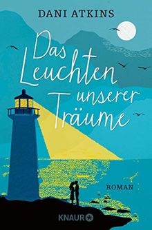 Das Leuchten unserer Träume: Roman