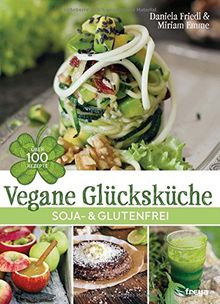 Vegane Glücksküche: Soja- & glutenfrei