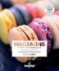 Macarons & tout petits gâteaux : 100 recettes irrésistibles