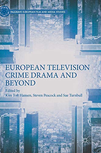 European Television Crime Drama and Beyond (Palgrave European Film and Media Studies)