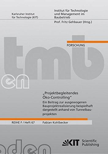 Projektbegleitendes Öko-Controlling: Ein Beitrag zur ausgewogenen Bauprojektrealisierung beispielhaft dargestellt anhand von Tunnelbauprojekten ... Reihe F, Forschung: ISSN: 1868-5951)