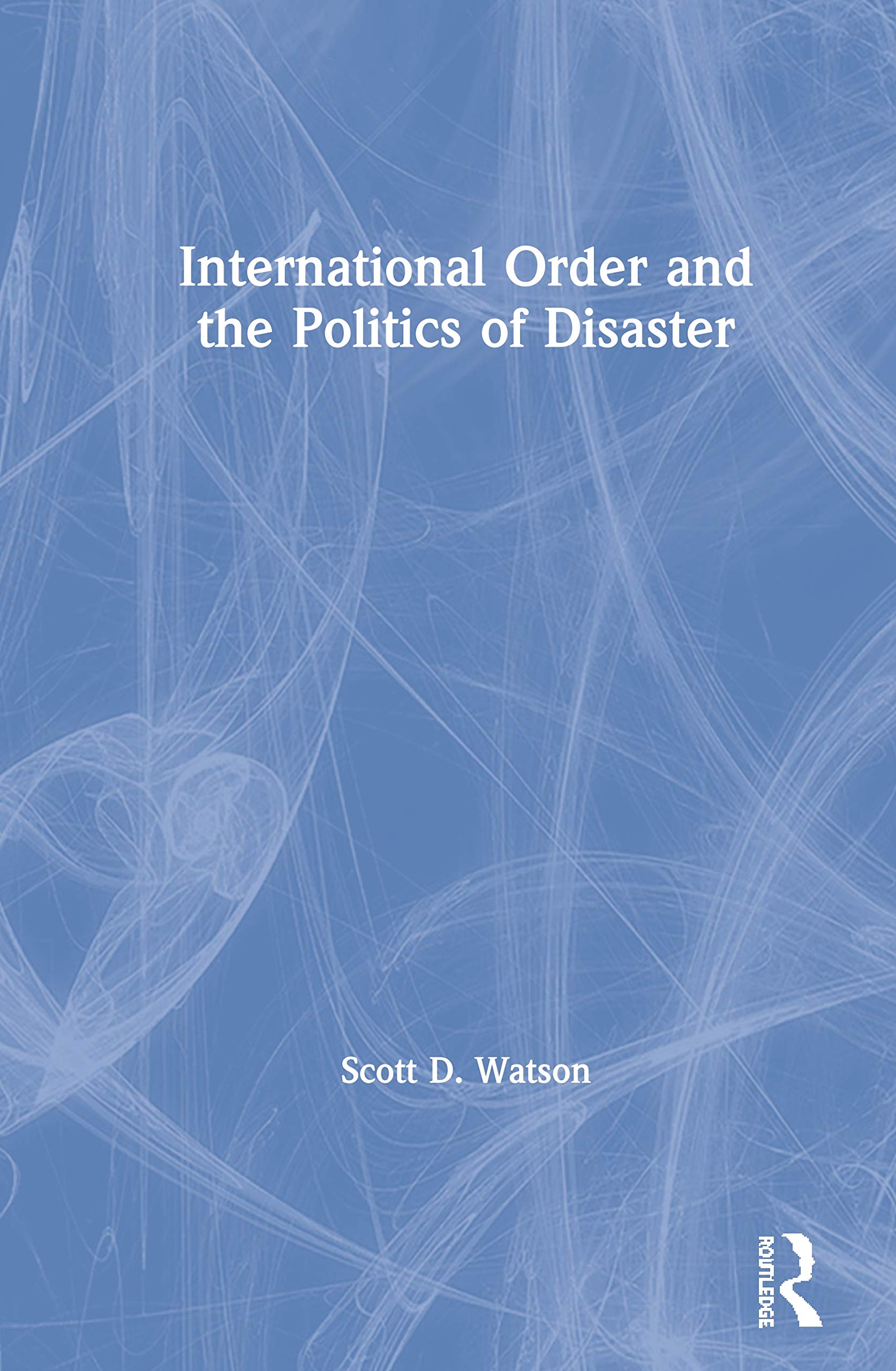 International Order and the Politics of Disaster