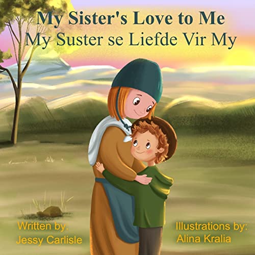 My Sister's Love to Me (My Suster se Liefde Vir My): The Legend of Rachel de Beer (Bilingual Legends, Band 331)