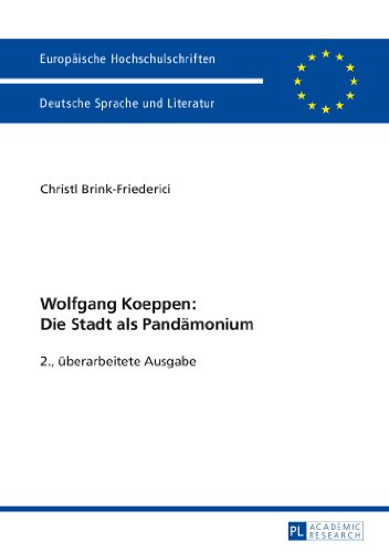 Wolfgang Koeppen: Die Stadt als Pandämonium (Europäische Hochschulschriften - Reihe I)