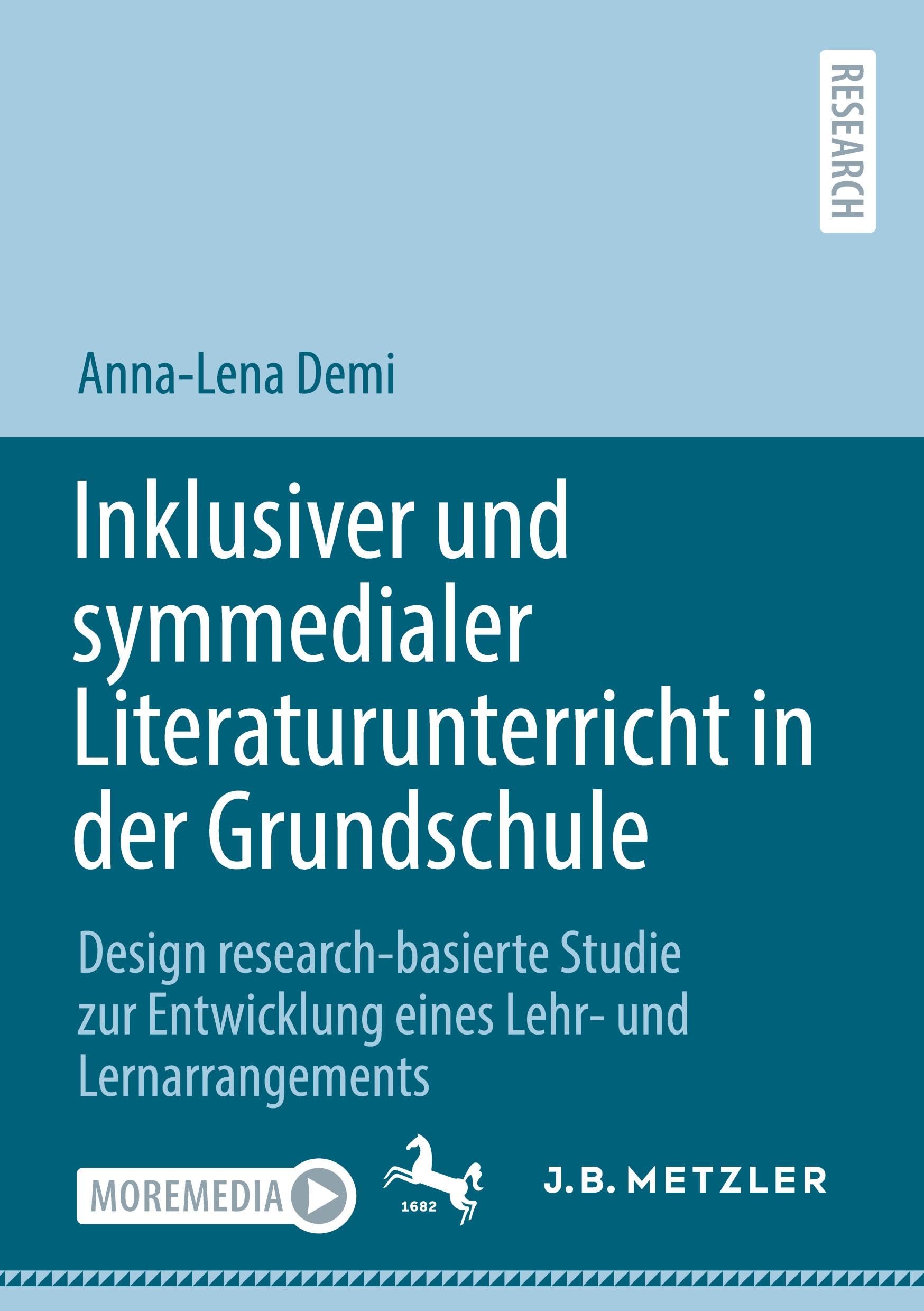 Inklusiver und symmedialer Literaturunterricht in der Grundschule: Design research-basierte Studie zur Entwicklung eines Lehr- und Lernarrangements