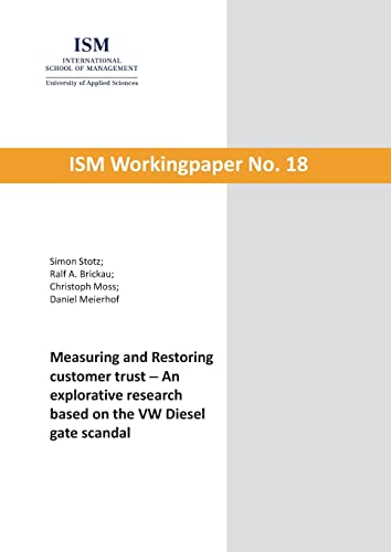 Measuring and Restoring customer trust: An explorative research based on the VW Diesel gate scandal (ISM Workingpaper)