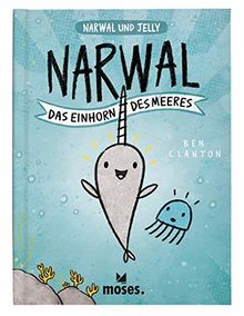 Narwal - Das Einhorn des Meeres | Graphic-Novel für Kinder ab 5 Jahren (Narwal und Jelly)