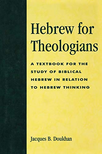 Hebrew for Theologians: A Textbook for the Study of Biblical Hebrew in Relation to Hebrew Thinking: A Textbook for the Study of Biblical Hebrew in Relation to Hebrew Thinking