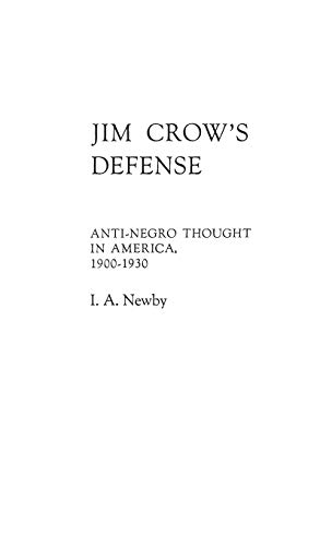 Jim Crow's Defense: Anti-Negro Thought in America, 1900-1930