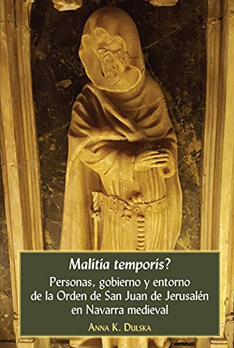 Malitia temporis?: Personas, gobierno y entorno de la Orden de San Juan de Jerusalén en Navarra medieval