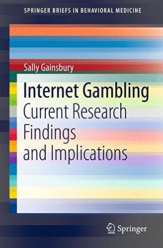 Internet Gambling: Current Research Findings and Implications (SpringerBriefs in Behavioral Medicine, Band 1)