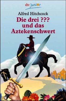 Die drei Fragezeichen und das Aztekenschwert