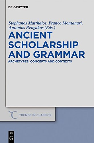 Ancient Scholarship and Grammar: Archetypes, Concepts and Contexts (Trends in Classics - Supplementary Volumes, Band 8)