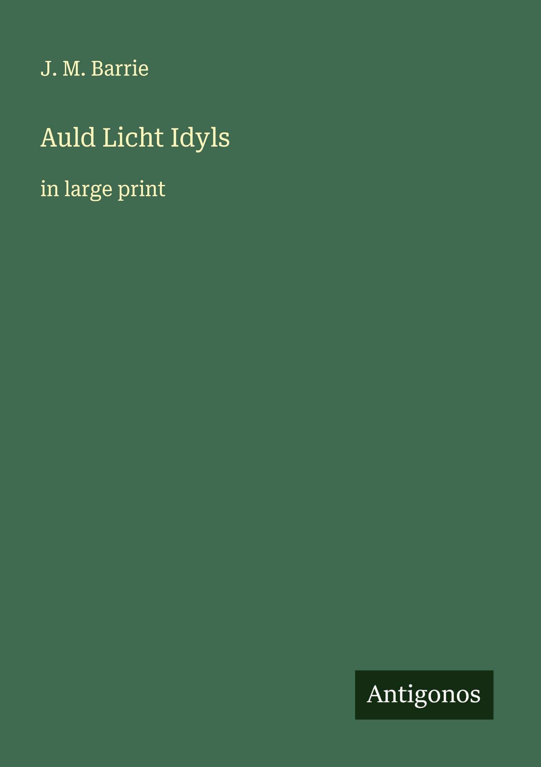 Auld Licht Idyls: in large print