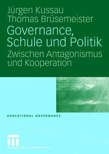 Governance, Schule und Politik: Zwischen Antagonismus und Kooperation (Educational Governance)