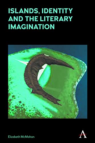Islands, Identity and the Literary Imagination (Anthem Studies in Australian Literature and Culture)