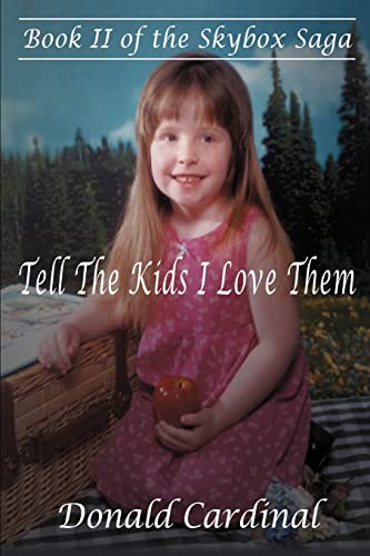 TELL THE KIDS I LOVE THEM: Book II of the Skybox Saga