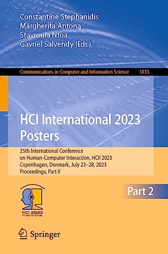 HCI International 2023 Posters: 25th International Conference on Human-Computer Interaction, HCII 2023, Copenhagen, Denmark, July 23–28, 2023, ... and Information Science, 1833, Band 1833)