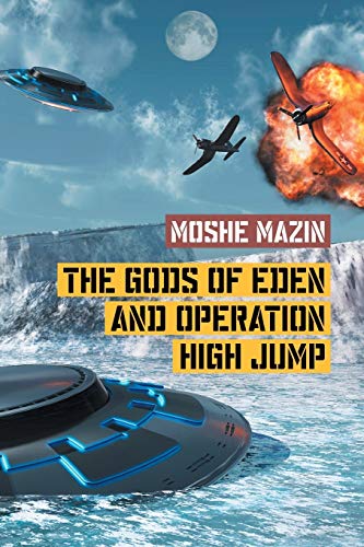 Moshe Mazin The Gods Of Eden And Operation High Jump