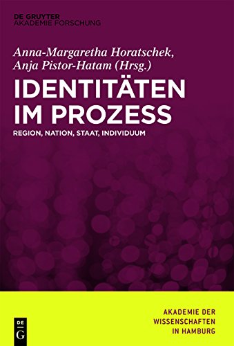 Identitäten im Prozess: Region, Nation, Staat, Individuum (Abhandlungen Der Akademie Der Wissenschaften in Hamburg)