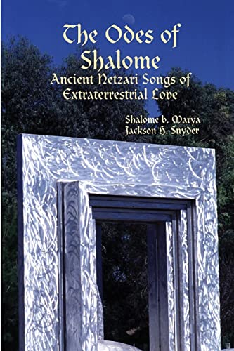 The Odes of Shalome: Ancient Netzari Songs of Extraterrestrial Love