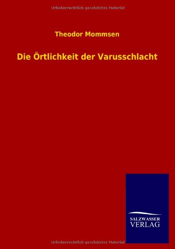 Die Örtlichkeit der Varusschlacht