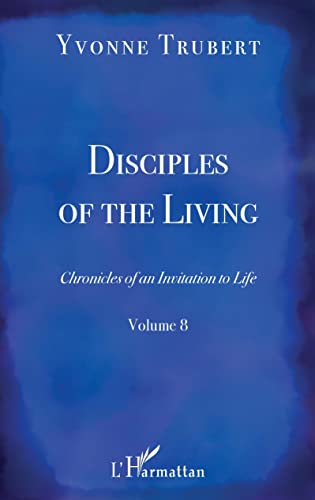 Chronicles of an invitation to life. Vol. 8. Disciples of the living