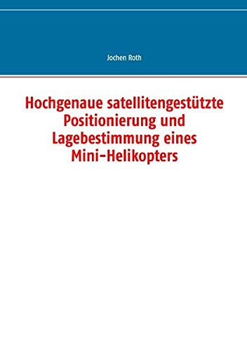 Hochgenaue satellitengestützte Positionierung und Lagebestimmung eines Mini-Helikopters