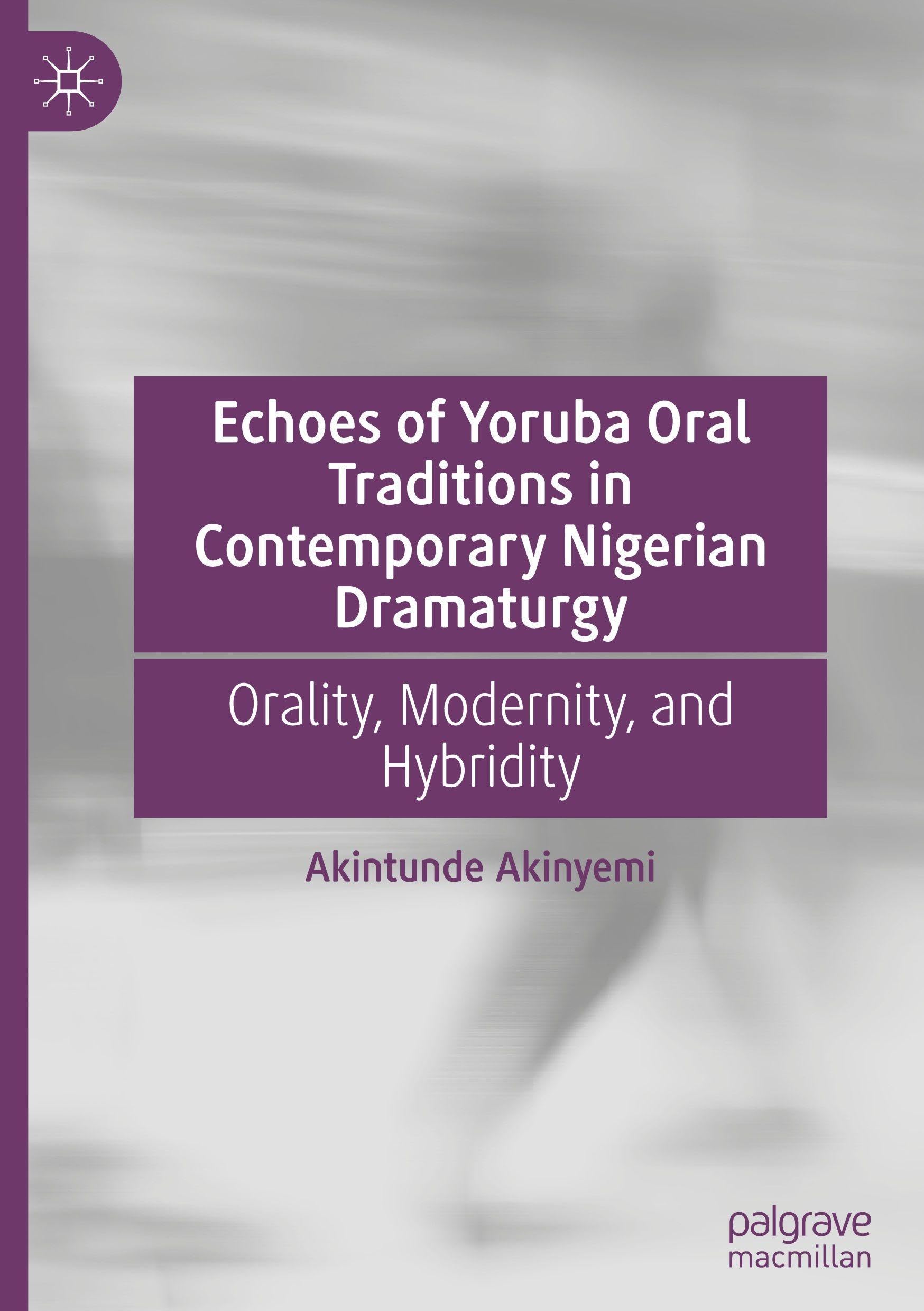 Echoes of Yoruba Oral Traditions in Contemporary Nigerian Dramaturgy