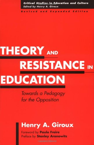 Theory and Resistance in Education: Towards a Pedagogy for the Opposition, Revised and Expanded Edition (ASOR Books)